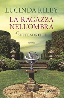 la-ragazza-nellombra-le-sette-sorelle-di-lucinda-riley-the-seven-sisters-series